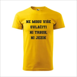 Majica - Ne mogu više uvlačiti ni trbuh, ni jezik